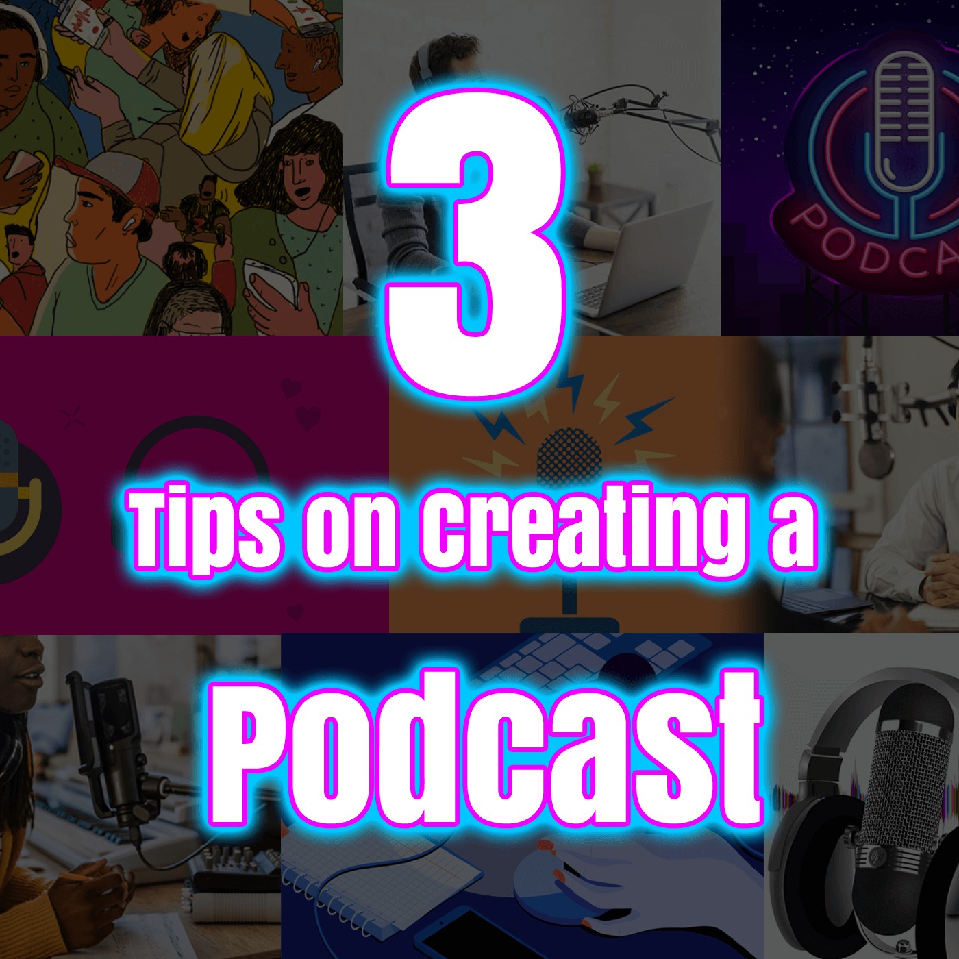 3 tips on creating a podcast