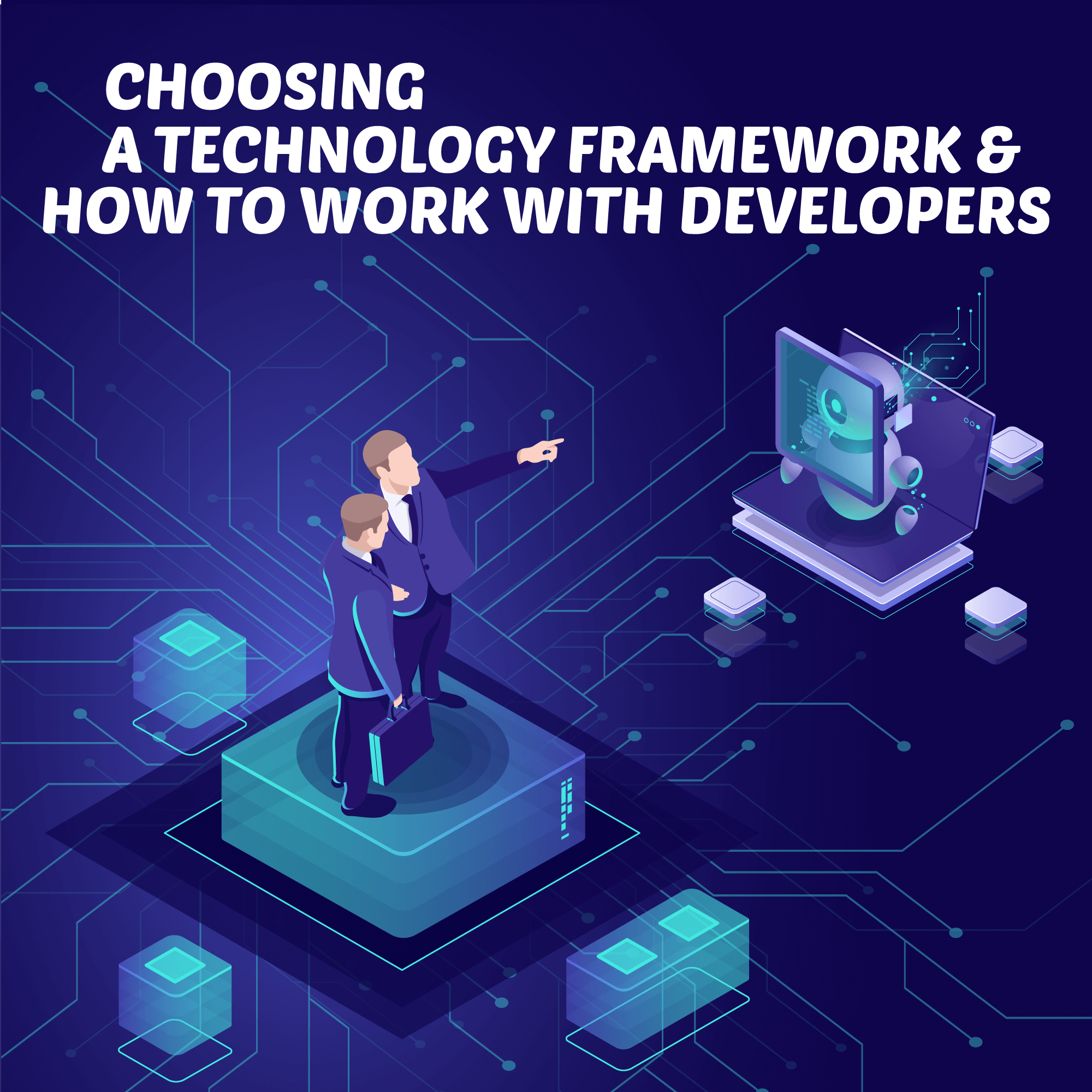 How to choose a technology framework and work with developers
