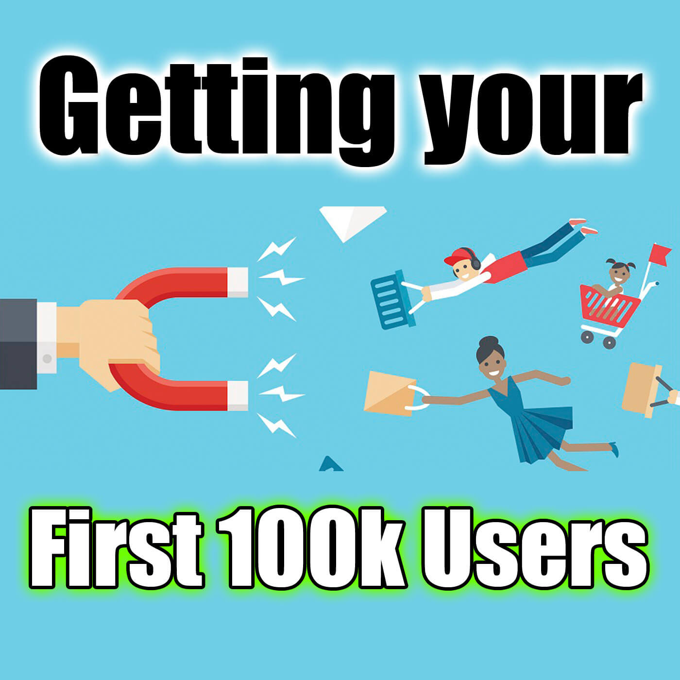How to get your first 100,000 customers!