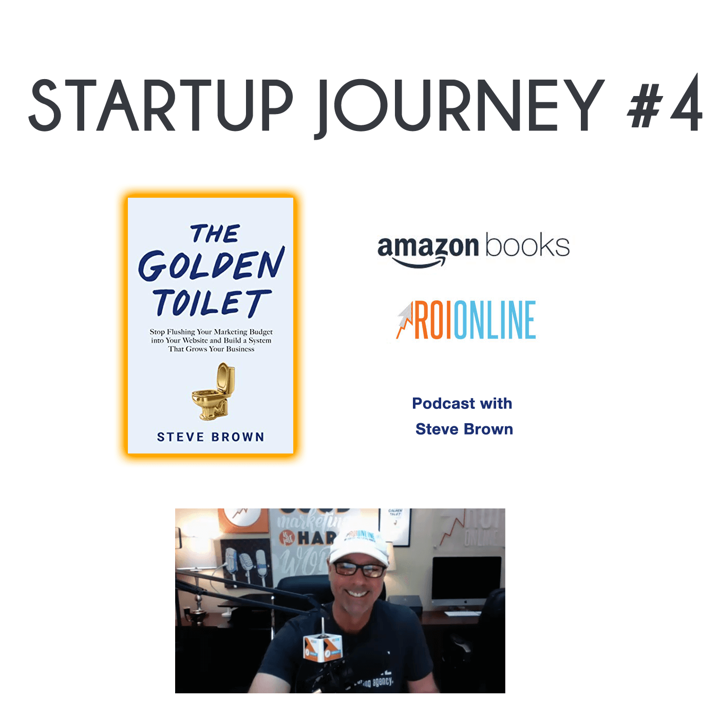 Startup Journey #4 with Steve Brown author of The Golden Toilet