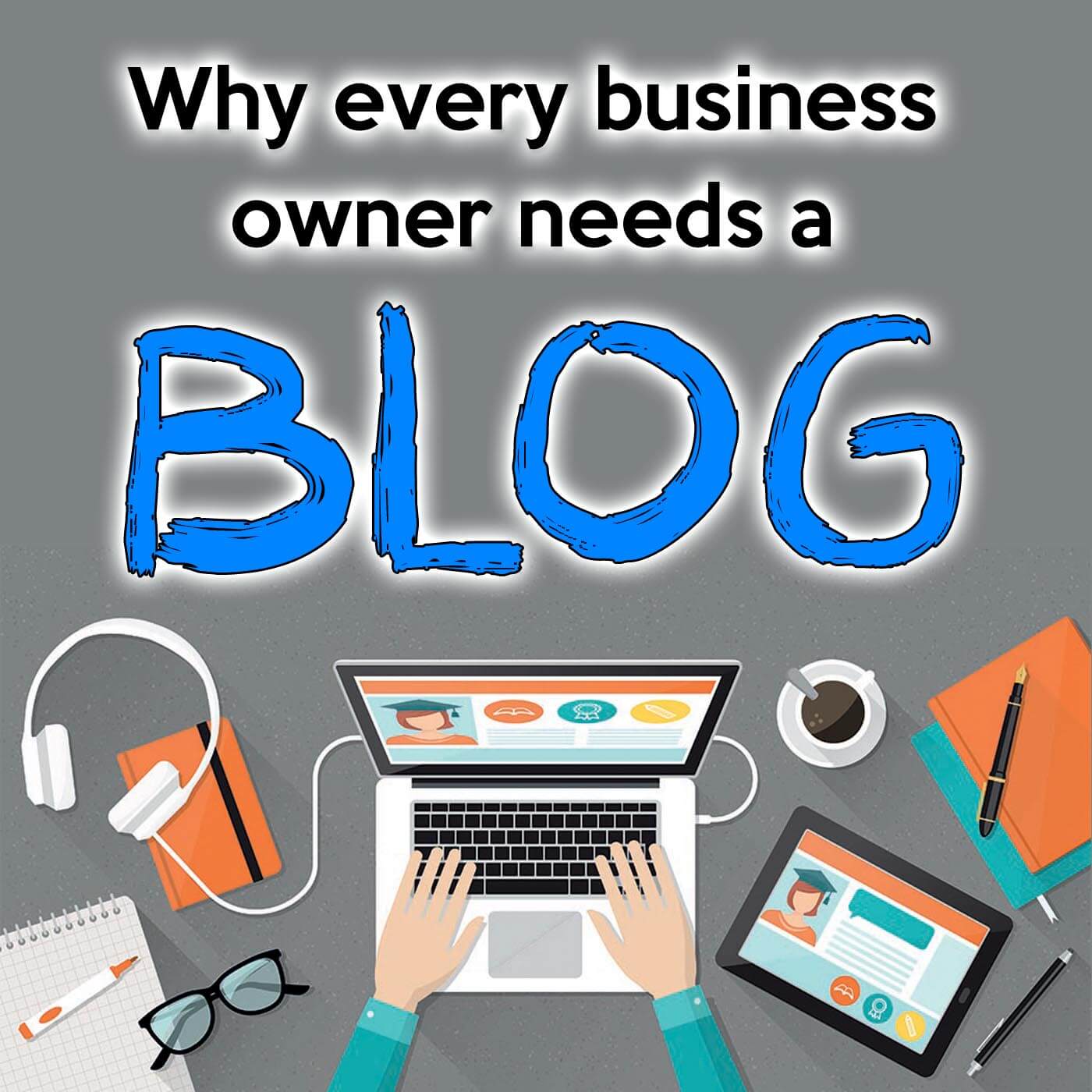 Why every business owner needs a blog