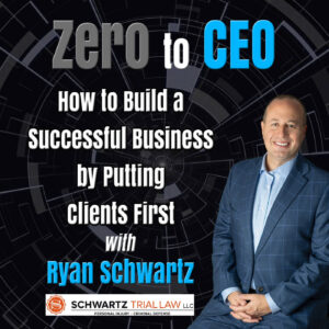 How to Build a Successful Business by Putting Clients First with Ryan Schwartz How to Build a Successful Business by Putting Clients First with Ryan Schwartz