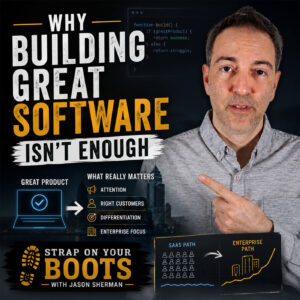 Why Building Great Software Isn’t Enough